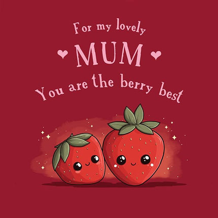 Card for Lovely Mum - Cute Strawberries Design - The Berry Best Pun - Premium Greeting Card with Envelope - Blank Inside - Suitable for Birthday or Mother's Day - Eco-Friendly & Recyclable
