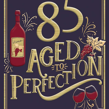 85th Birthday Card - Aged to Perfection Wine Design with Embossed Foil Finish, Eco-Friendly & Made in the UK