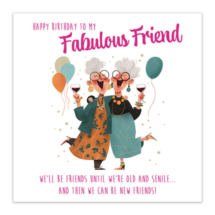 Funny Birthday Card for Fabulous Friend - Amusing Senile Old Age Joke - Humorous Premium Greeting Card with Envelope - Eco-Friendly & Recyclable