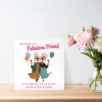 Funny Birthday Card for Fabulous Friend - Amusing Senile Old Age Joke - Humorous Premium Greeting Card with Envelope - Eco-Friendly & Recyclable