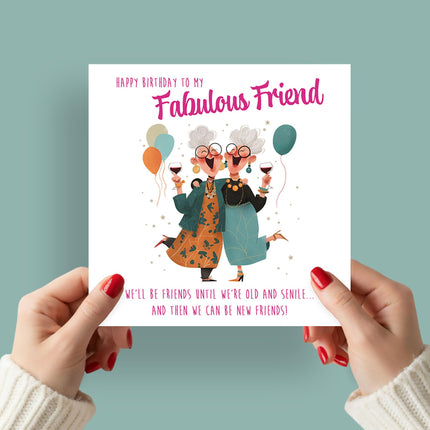 Funny Birthday Card for Fabulous Friend - Amusing Senile Old Age Joke - Humorous Premium Greeting Card with Envelope - Eco-Friendly & Recyclable