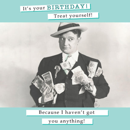 Funny Birthday Card for Men - Amusing Retro Design - 'Treat Yourself! I Haven't Got You Anything!' Joke - Birthday Greeting Card
