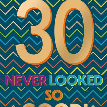 30th Birthday Card for Him, Never Looked So Good