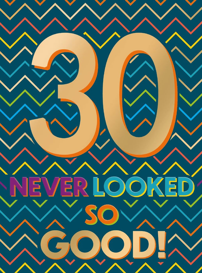 30th Birthday Card for Him, Never Looked So Good