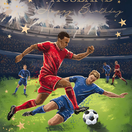 Husband Birthday Card - Happy Birthday Card for Men with Artistic Football Match Design and an Embossed Foil Finish