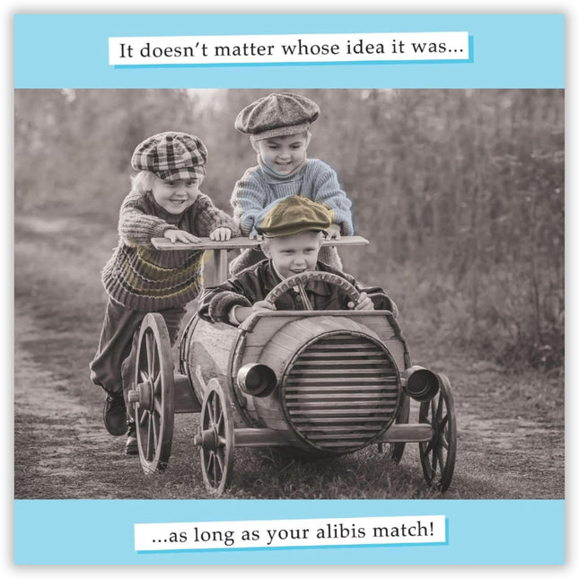 Funny Birthday Card for Men - Amusing Alibi Joke - Retro Birthday Greeting Card - 'It Doesn't Matter Who's Idea it is'