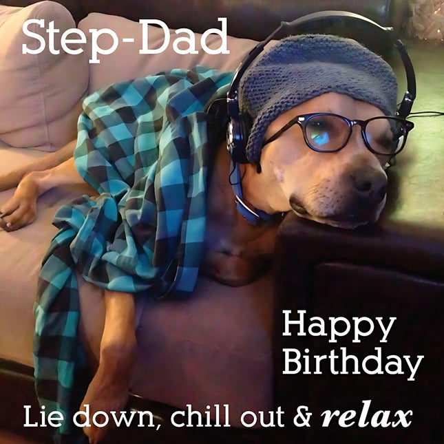 Step-Dad Birthday Card - Funny / Humorous Dog Design - Lie Down, Chill Out & Relax - Made in the UK - Eco-Friendly