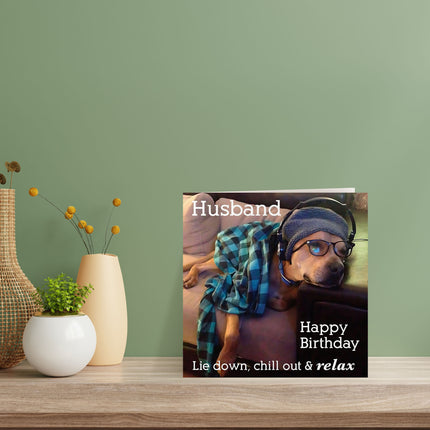 Birthday Card for Husband – Funny Dog ‘Lie Down, Chill Out & Relax’ Design