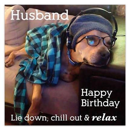 Birthday Card for Husband – Funny Dog ‘Lie Down, Chill Out & Relax’ Design