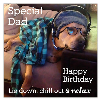 Birthday Card for Special Dad – Funny Chill Dog ‘Lie Down, Chill Out & Relax’ Design