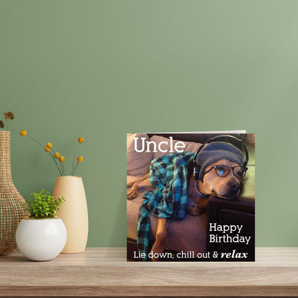 Birthday Card for Uncle – Funny Dog ‘Lie Down, Chill Out & Relax’ Design