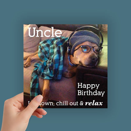 Birthday Card for Uncle – Funny Dog ‘Lie Down, Chill Out & Relax’ Design