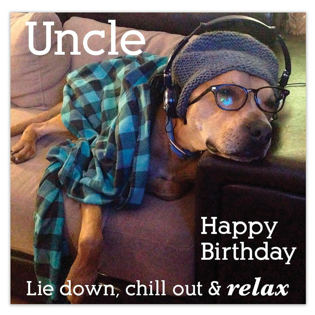 Birthday Card for Uncle – Funny Dog ‘Lie Down, Chill Out & Relax’ Design